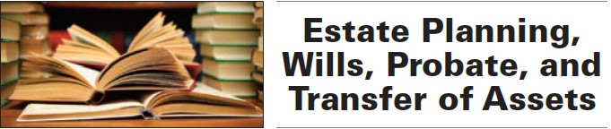 Estate Planning, Wills, Probate, and Transfer of Assets