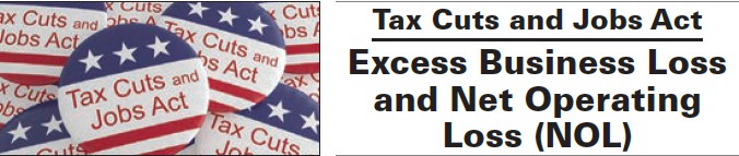Tax Cuts and Jobs Act Excess Business Loss and Net Operating Loss (NOL)